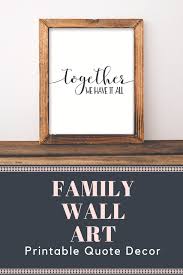 Family Printable Wall Art Together We Have It All Printable Etsy Wall Art Quotes Family Wall Printables Printable Wall Art Quotes