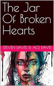 Amazon.com: The Jar Of Broken Hearts eBook : Davis, Steven, Davis, Ace:  Kindle Store