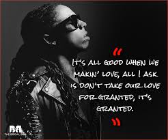 Maybe you would like to learn more about one of these? Lil Wayne Love Quotes 15 Love Lyrics From The Rap Phenom