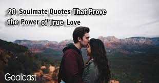 Love is patient and kind; 20 Soulmate Quotes That Prove The Power Of True Love