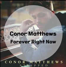 Conor Matthews : Forever Right Now (가사/듣기/Lyric Video) : 네이버 블로그