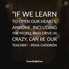 25 Pema Chodron Quotes And Sayings For Inner Peace Inspirationfeed Pema Chodron Quotes Love Scriptures Unconditional Love Quotes