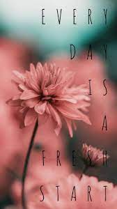 Every Day Is A Fresh Start Romiproao Wallpaper Quotes Inspirational Quotes Wallpapers Pretty Quotes