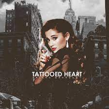 Tattoed Heart Tattooed Heart Ariana Grande Ariana Grande Ariana Grande Album