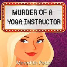 Murder of a Yoga Instructor Audiobook by Meredith Potts