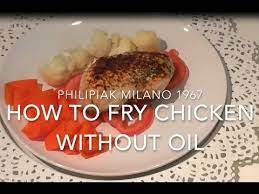 Grilled chicken is an incredibly versatile food. How To Fry Chicken Without Oil Philipiak Milano Youtube