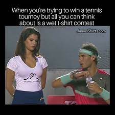 Are you hot enough to make the top ten list? Tennis Tournament Wet T Shirt Contest Meme Funny T Shirts Https Jamesshirts Com Tennis Meme Memes Wet Shirt Contest Wet T Shirt Wet Tshirt Contest