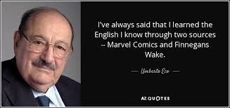 I spent seventeen years writing it, you. Umberto Eco Quote I Ve Always Said That I Learned The English I Know