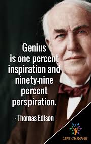 Genius Is One Percent Inspiration And Ninety Nine Percent Perspiration Full Quote Work Hard Quotes Thomas Edison Hard Work Quotes Hard Quotes Quotes By Famous People