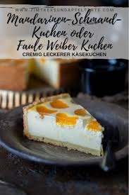 2 el saft von den mandarinen hinzufügen und nochmals 30 sekunden, stufe 4 verrühren. Schmandkuchen Mit Mandarinen Oder Faule Weiber Kuchen Zimtkeks Und Apfeltarte
