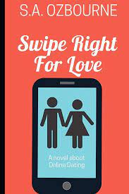 Swipe Right For Love: A novel about online dating: Ozbourne, S.A.:  9781795609487: Amazon.com: Books