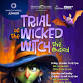 Trial of the Wicked Witch: The Musical event image