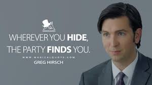 Wherever you hide, the party finds you.