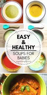 20 Healthy Soup Recipes For Babies And Toddlers Easy Mommy Life Easy Baby Food Recipes Baby Soup Recipe Soup For Babies