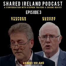 Stream episode A Conversation With Stephen Travers & Eugene Reavey by  Shared Ireland podcast
