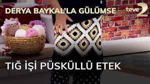 derya baykal la gulumse tig isi puskullu etek youtube 2020 tig isleri etek orgu