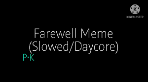 Farewell meme roblox animation test. Farewell Meme Slowed Daycore Youtube