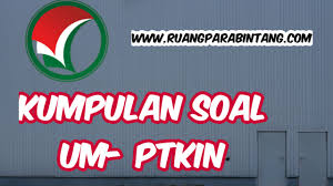 Kumpulan Soal Soal Um Ptkin Terlengkap Dari Tahun Ke Tahun Prediksi Pembahasan Soal Ruang Para Bintang Berbagi Informasi Tentang Ptn Dan Pembahasan Soal Soal