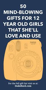 So how are you supposed to give an unforgettably awesome gift to these illusive creatures? 50 Mind Blowing Gifts For 12 Year Old Girls That She Ll Love And Use Dodo Burd