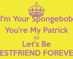Patrick & spongebob best friends forever. Spongebob And Patrick Quotes Quotesgram