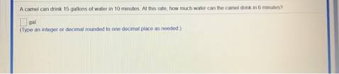 At this rate, how much water can the camel drink in 9 minutes?2) two joggers, one averaging 9mph and one averaging 5mph, start from a at this rate, how much water can the camel drink in 9 minutes? Solved A Camel Can Drink 15 Gallons Of Water In 10 Minute Chegg Com