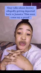 Shay Talks About Destiny Allegedly Getting Deported Back to Jamaica