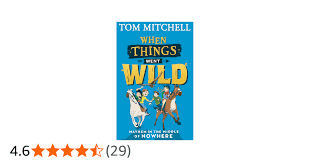 When Things Went Wild: A Sunday Times Children's Book of the Week Adventure  of Wildlife and Mystery: Amazon.co.uk: Mitchell, Tom: 9780008403539: Books