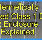 Hermetically Sealed Class 1 Div 2 Enclosure Explained