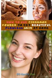 Your yard could use a little sprucing up too. How To Use Cinnamon Powder To Get Beautiful Flawless Skin At Home 99 Health Plan