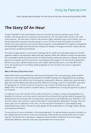 The story of an hour was considered controversial during the 1890s because it deals with a female protagonist who. The Story Of An Hour Irony And Symbolism Essay Example