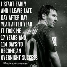 I Start Early Leave Late Day After Day Year After Year It Took Me 17 Years 114 Days To Become An Overnight Success 17 Years Daily Motivation Motivation