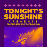 Brick Box presents: Tonight's Sunshine
