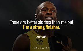 That's my mentality that i go there with.. Usain Bolt Quote There Are Better Starters Than Me But I M A Strong