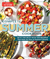 Now, we come to be of the best. The Complete Summer Cookbook Beat The Heat With 500 Recipes That Make The Most Of Summer S Bounty The Complete Atk Cookbook Series America S Test Kitchen 9781948703147 Amazon Com Books