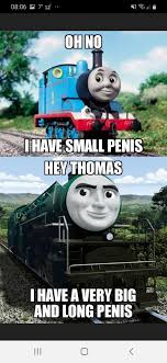Maybe you would like to learn more about one of these? Thomas The Tank Engine Penis Meme Meme