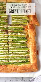 Asparagus Gruyere Tart Featured On The Today Show Hip Foodie Mom Recipe Easter Brunch Food Vegetable Tart Recipes