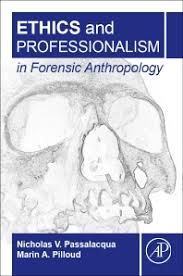 Ethics And Professionalism In Forensic Anthropology 1st Edition