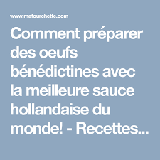Comment Preparer Des Oeufs Benedictines Avec La Meilleure Sauce Hollandaise Du Monde Recettes Ma Fourchette Brunch
