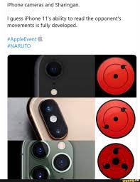 Iphone Cameras And Sharingan Iguess Iphone 11 S Ability To Read The Opponent S Movements Is Fully Developed Funny Naruto Memes Iphone Camera Iphone