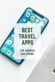 Travel Apps Best Travel Apps For Android And Iphone Only Once Today Best Travel Apps Travel Iphone Travel App