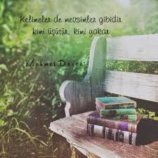 Kelimeler De Mevsimler Gibidir Kimi Usutur Kimi Yakar Mehmet Deveci Guzel Sozler Dini Anlamli Sozler Ayrilik Ask Sevgi Sozleri Mes Okuma Kitap Kitap Okuma