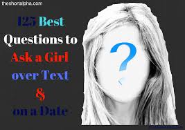 50 cheeky, personal questions to ask someone. 125 Good Questions To Ask A Girl You Like The Short Alpha