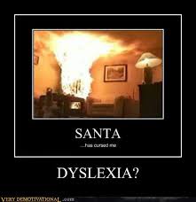 Dyslexia is a learning disorder that involves difficulty reading due to problems identifying speech sounds and learning how they relate to letters and words (decoding). Dyslexia Very Demotivational Demotivational Posters Very Demotivational Funny Pictures Funny Posters Funny Meme