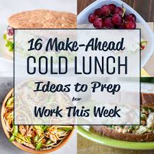 16 Make Ahead Cold Lunch Ideas To Prep For Work This Week Healthy Cold Lunches Cold Lunches Work Meals