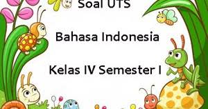 Sebuah dokumen tertulis dalam bentuk formal dan standar yang. Soal Uts Bahasa Indonesia Kelas 4 Semester 1 Plus Kunci Jawaban Juragan Les