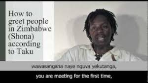 ~ty is said like ~chk. How To Greet People In Zimbabwe Shona According To Taku Youtube