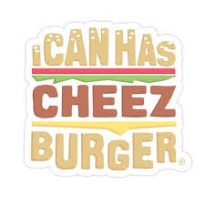 Image result for i can has cheezburger