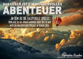 Das leben ist ein abenteuer oder gar nichts | petra urban … (aaron moore) es war ein sehr reiches leben. Das Leben Ist Ein Wundervolles Abenteuer Spruche Und Gedanken