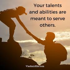 Your Talents And Abilities Are Meant To Serve Others Serve Others Quotes Serving Quotes Inspirational Blogs