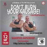 Don't Burn Your Sausage! @ Nagkantoor